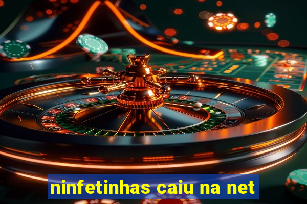 ninfetinhas caiu na net